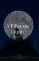 A filha de Lupin by Angelfics28