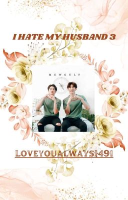 I HATE MY HUSBAND 3 (Completed)(Mpreg) cover