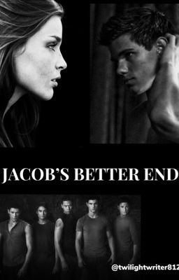 Jacob's Better End (Jacob Black Twilight x OC) cover