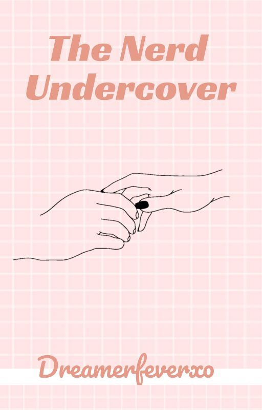 The Nerd Undercover // Book 2 - On hold  by Dreamerfeverxo