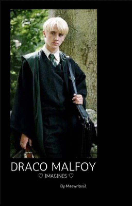 ♡ Draco Malfoy imagines ♡ by maewrites2