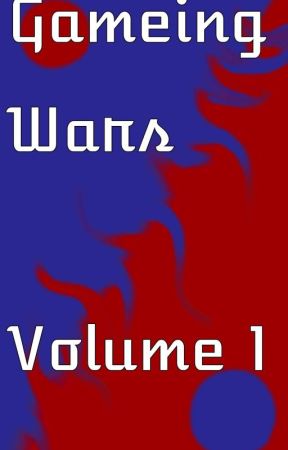 Gaming Wars Volume 1 by MillenniumForce2000