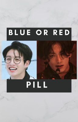 Blue pill or Red pill - Jeon Jungkook cover