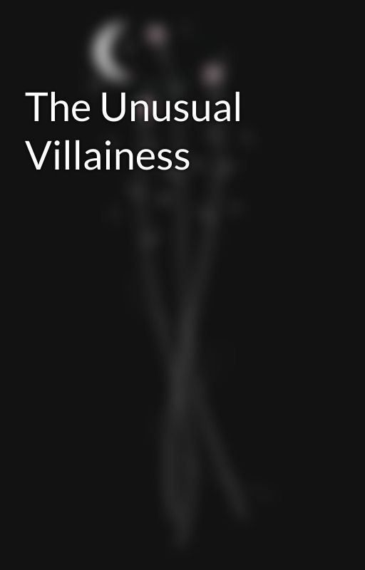 The Unusual Villainess by ChieLy30