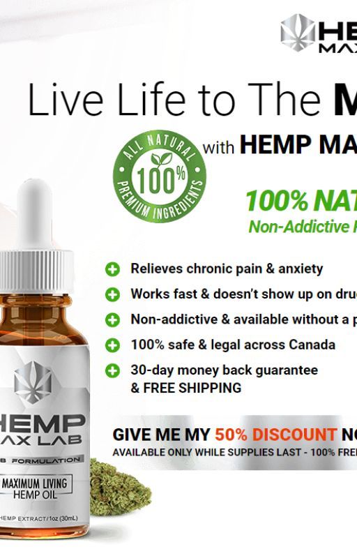 Hemp Max Lab Oil Canada : Useful Reviews, Amazing Facts, Zero Side Effects by herrydorrie