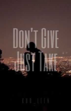 Don't Give, Just Take | F. Weasley by kur_leen