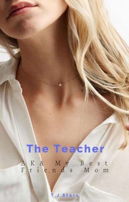 The Teacher: AKA My Best Friend's Mom (GxG) (TeacherxStudent) cover