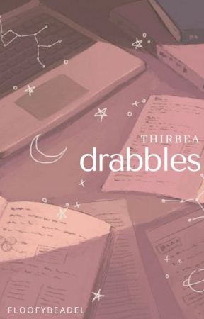 drabbles ; thirbea by floofybeadel