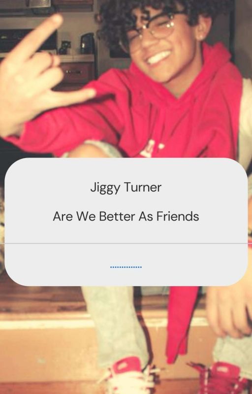 Friends? A Jiggy Turner Story by Itsjustme1188