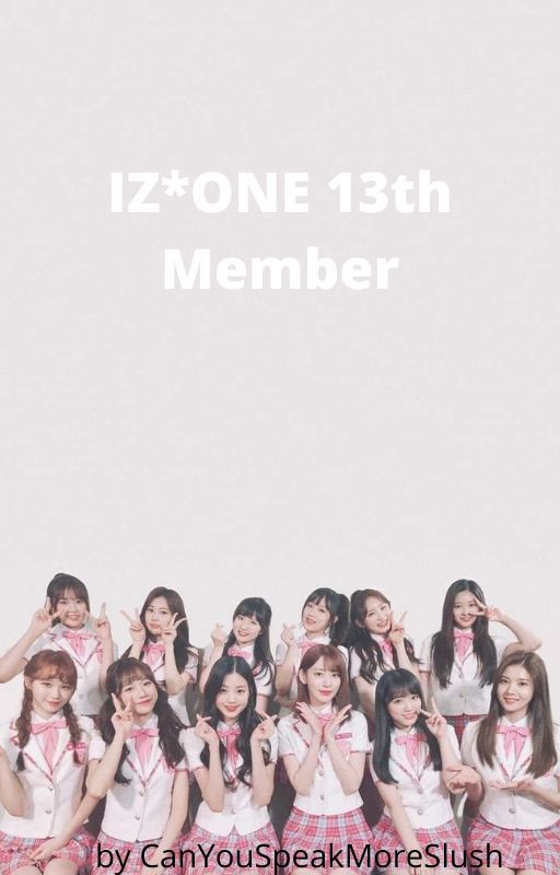 IZ*ONE 13th member by HahaYouAreJokerGuy