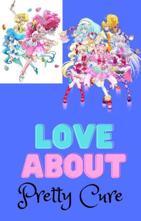 Things I love about Pretty Cure. by PreCureSakura-chan