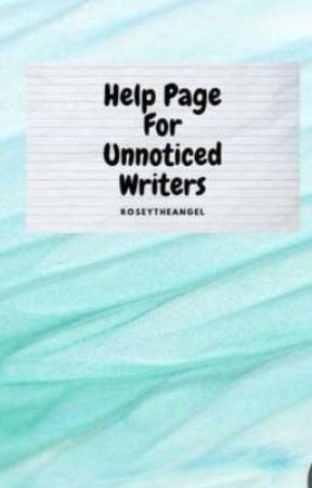 help page for unnoticed writers  by roseytheangel