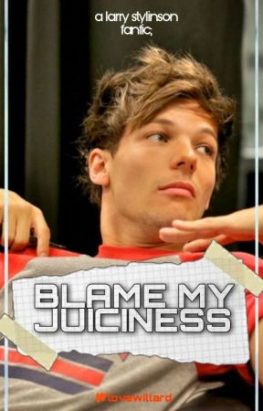 Blame My Juiciness. || larry - abo. by lovewillard