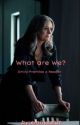 What are we? || Emily Prentiss X Reader by kamalasfineshyt