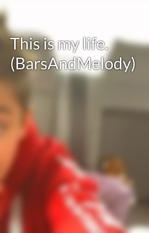 This is my life. (BarsAndMelody) by alphadognellyy