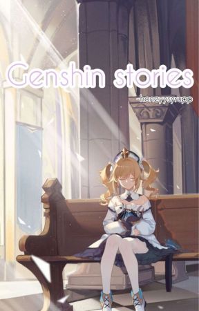 Genshin Stories by honeyysyrupp