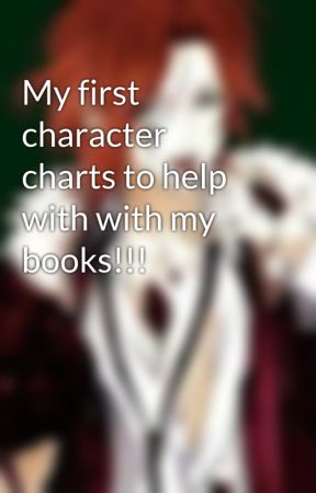 My first character charts to help with with my books!!! by RaitoSakamaki148