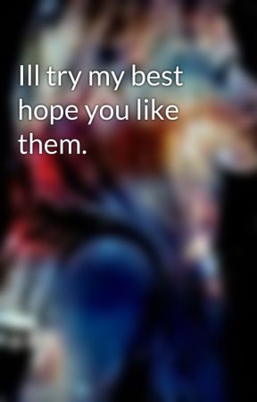 Ill try my best hope you like them. by dedicated1d5sosetc