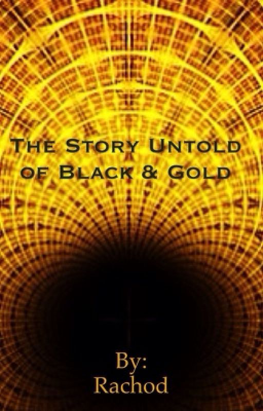 The Story Untold of Black And Gold by Rachod1