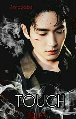 TOUCH [WEILAN FANFIC COMPLETED ) cover