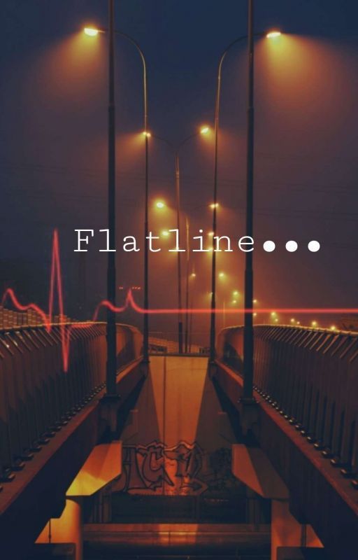 Flatline... (Completed) by Noha_Chaarani123