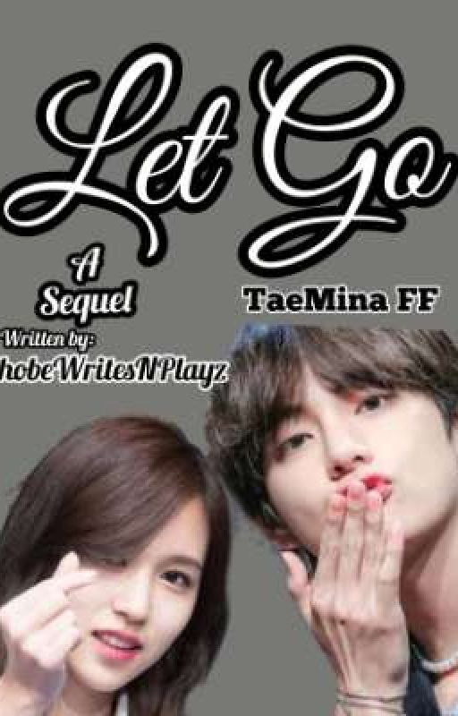 Let Go: TaeMina FF. A SEQUEL. by 9Ataraxia