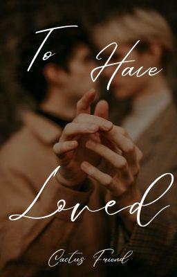 To Have Loved [BxB] Book I ✓ cover