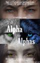 The Alpha of Alphas  by as_idle_as_it_gets