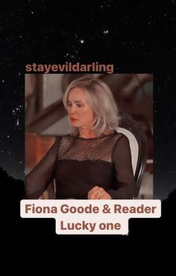 Fiona Goode x Reader - Lucky one cover