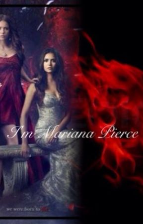 I'm Mariana Pierce.. (TVD Fanfiction.- Sequel to I'm Mariana Gilbert!(:) by BrookeGarton