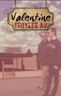 Valentine (troyler AU) cover