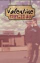 Valentine (troyler AU) by jilliancares