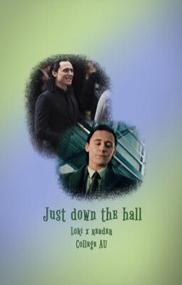 Just down the hall: Loki x fem!reader College AU cover