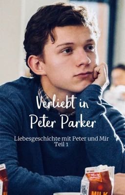 Verliebt in Peter Parker / Spider Man.  TEIL 1 cover