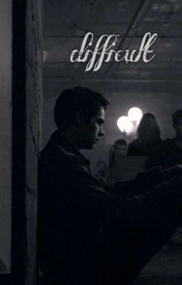 ~difficult~| Stiles Stilinski | cover