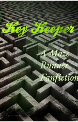 Key Keeper-The Maze Runner Fanfiction/Newt Story cover