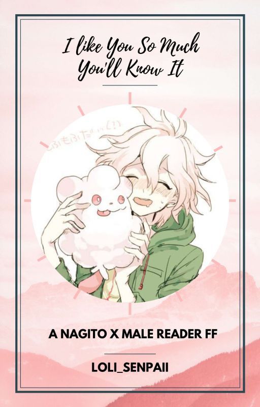 I Like You So Much You'll Know It | Nagito x Male Reader by Loli_Senpaii