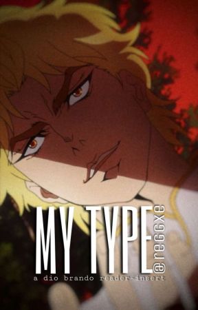 My Type | Dio Brando x Reader by reggxe