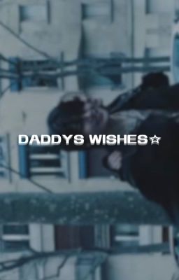 DADDY'S WISHES. ✔️ cover