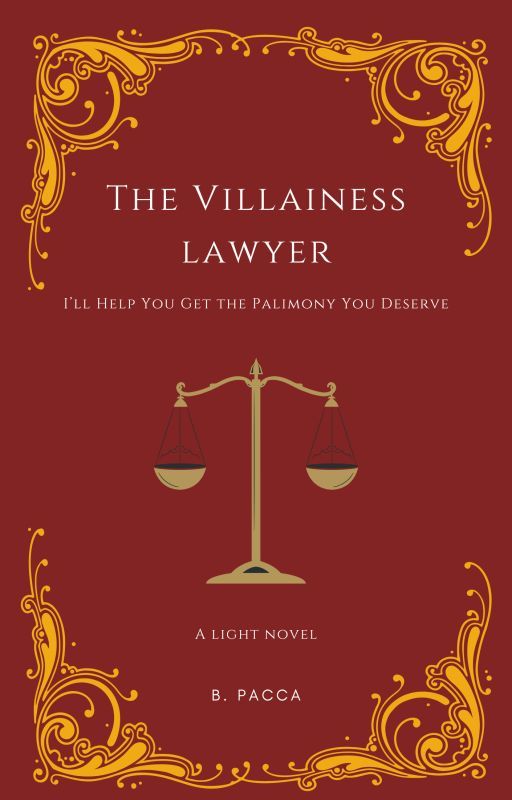 A Villainess' Lawyer - I'll Help You Get The Palimony You Deserve by Bobopacca