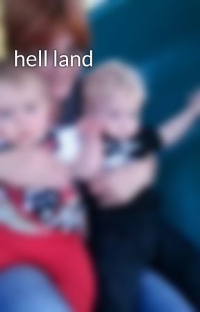 hell land by Irissa