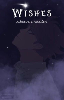 Wishes || (Oikawa x Reader) cover