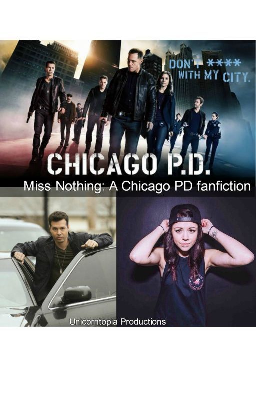 Miss nothing:a Chicago PD fanfiction by atrueprimadonna