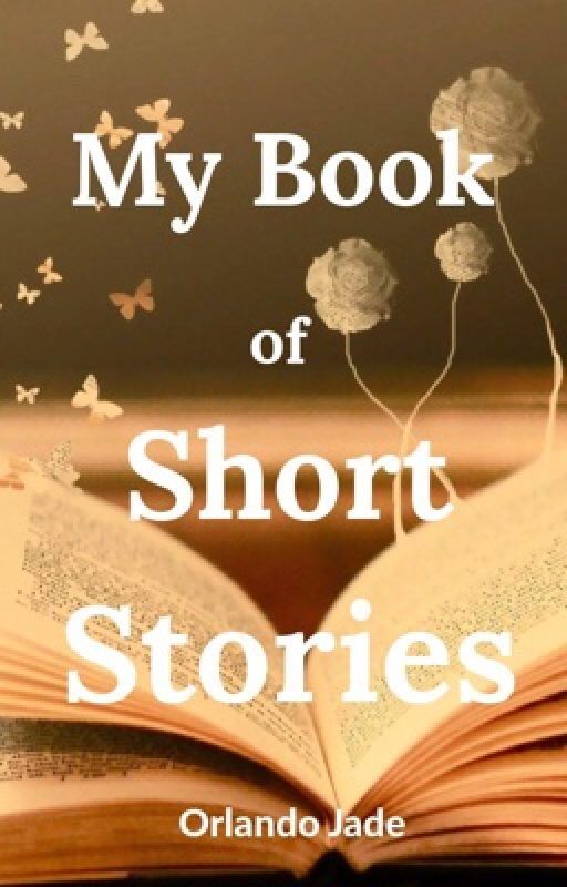 My Book of Short Stories by orlandojade