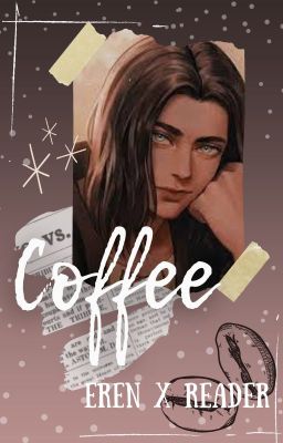 Coffee || Eren x Reader || cover