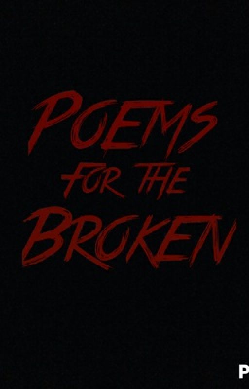 Poems for the broken by bandobsesseddevils