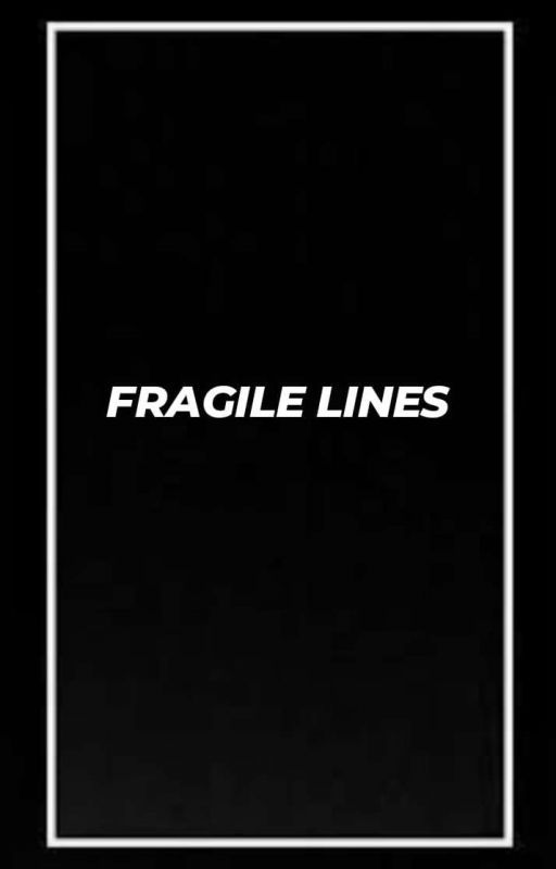 Fragile Lines (Rewrite) by kiwibxrb