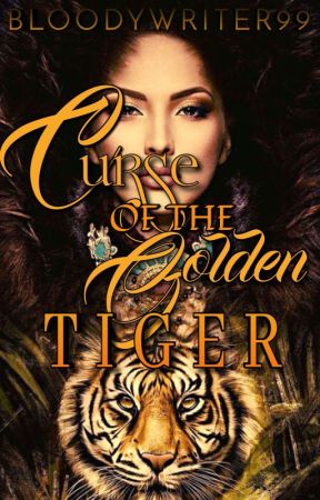 Curse Of The Golden Tiger  by Bloodywriter99