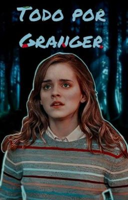 Todo por Granger || Hermione Granger cover