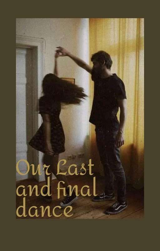 our last and final dance  by user13040321